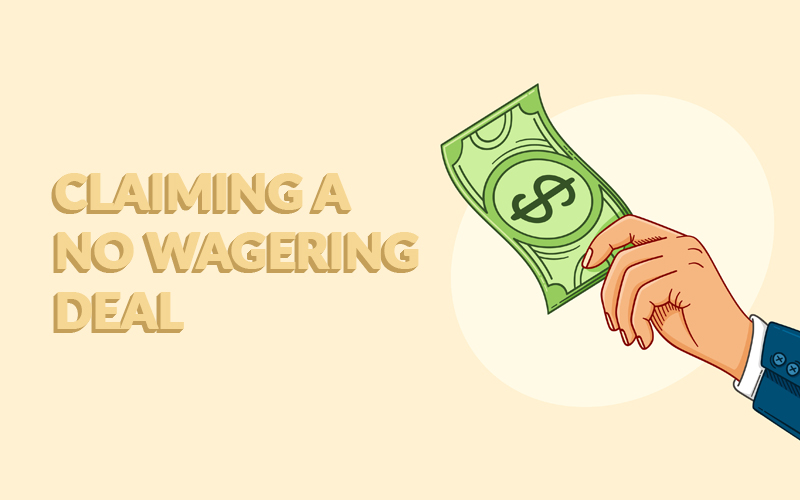 How to claim a no wagering bonus