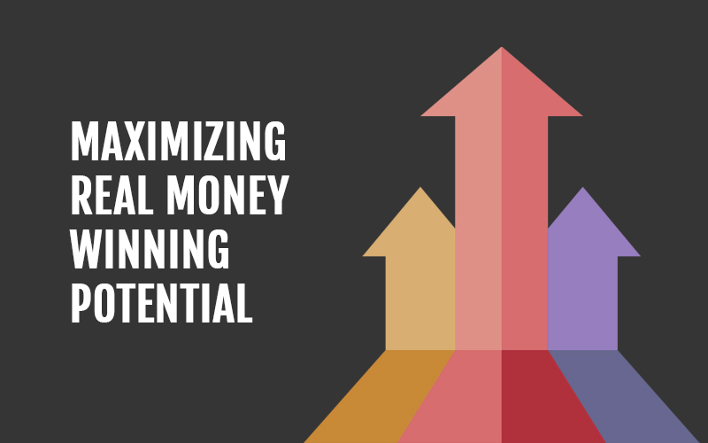 Maximizing Real Money winning potential